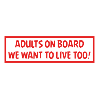 Adults On Board: We Want To Live Too! Decal (Red)
